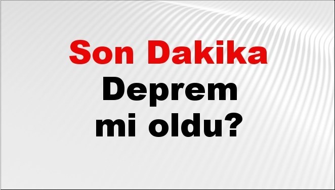 Son dakika deprem mi oldu? Az önce deprem nerede oldu? İstanbul, Ankara, İzmir ve il il AFAD son depremler 22 Nisan 2026